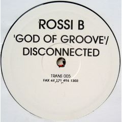 Rossi B - Rossi B - God Of Groove / Disconnected - Trans