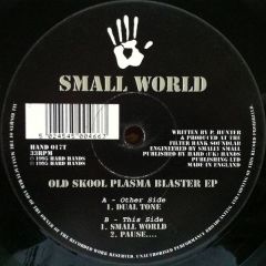 Small World - Small World - Old Skool Plasma Blaster EP - Hard Hands