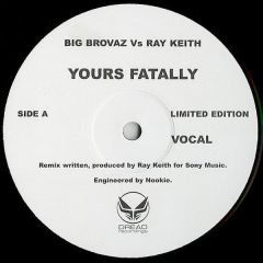 Big Brovaz Vs Ray Keith - Big Brovaz Vs Ray Keith - Yours Fatally (Remix) - Sony
