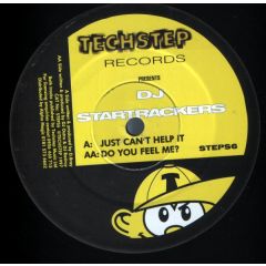 DJ Startrackers - DJ Startrackers - Just Can't Help It / Do You Feel Me - Techstep Records (London)