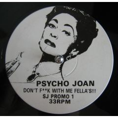 Psycho Joan - Psycho Joan - Don't F**k With Me Fella's!!! / Let's Do It Now (Pump It Up) - White