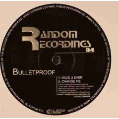 Bulletproof - Bulletproof - Have You Ever - Random Recordings