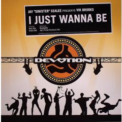 Jay Sinister Sealee - Jay Sinister Sealee - I Just Wanna Be - Devotion