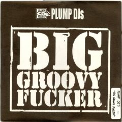 Plump Djs - Plump Djs - Big Groovy F*cker - Finger Lickin