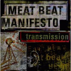 Meat Beat Manifesto - Meat Beat Manifesto - Transmission - Pias