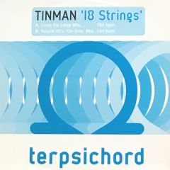 Tinman - Tinman - 18 Strings (99 Remix Part 2) - Terpsichord