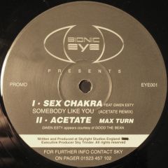 Sex Chakra Feat Gwen Esty / Acetate - Sex Chakra Feat Gwen Esty / Acetate - Somebody Like You (Acetate Remix) / Max Turn - Bionic Eye