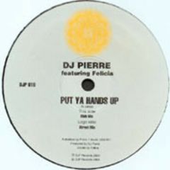 DJ Piere Feat. Felicia - DJ Piere Feat. Felicia - Put Ya Hands Up - DJP