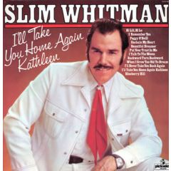 Slim Whitman - Slim Whitman - I'Ll Take You Home Again Kathleen - Pickwick