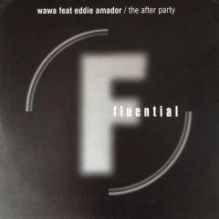 Wawa Feat. Eddie Amador - Wawa Feat. Eddie Amador - The After Party - Fluential