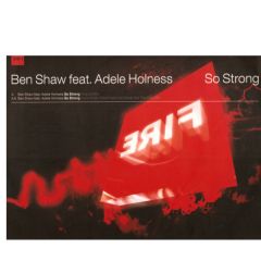 Ben Shaw Feat Adele Holness - Ben Shaw Feat Adele Holness - So Strong (Disc 1) - Fire