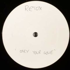 Retox - Retox - Only Your Love - Retox