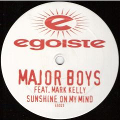 Major Boys Feat. Mark Kelly - Major Boys Feat. Mark Kelly - Sunshine On My Mind - Egoiste