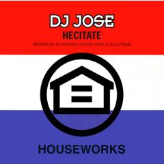 DJ Jose - DJ Jose - Hecitate - Houseworks