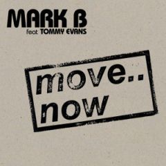 Mark B Feat. Tommy Evans - Mark B Feat. Tommy Evans - Move Now - Genuine