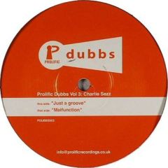 Charlie Sezz - Charlie Sezz - Just A Groove - Prolific Dubbs