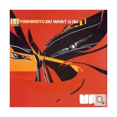 Yoshimoto - Yoshimoto - Du What U Du - Uno Recordings