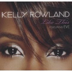 Kelly Rowland Featuring Eve - Kelly Rowland Featuring Eve - Like This - Columbia