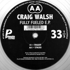 Craig Walsh - Craig Walsh - Fully Fueled E.P. - Primate Recordings