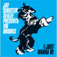 Jay 'Sinister' SéAlee* Presents Victory Brooks - Jay 'Sinister' SéAlee* Presents Victory Brooks - I Just Wanna Be - Atal