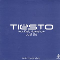 DJ Tiesto Feat K Hawkshaw - DJ Tiesto Feat K Hawkshaw - Just Be (Wally Lopez Mixes) - Nebula