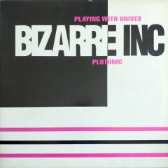 Bizarre Inc - Bizarre Inc - Playing With Knives / Plutonic - Vinyl Solution
