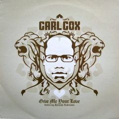 Carl Cox - Carl Cox - Give Me Your Love - 23rd Century 8
