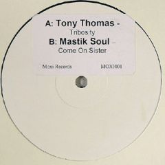 Tony Thomas / Mastik Soul - Tony Thomas / Mastik Soul - Tribosity / Come On Sister - Moxi Records