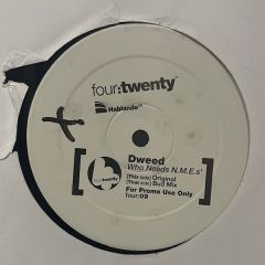 Dweed - Dweed - Who Needs N.M.E.S - Four Twenty