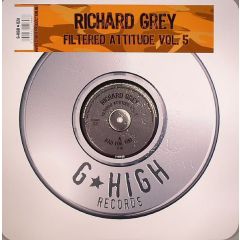Richard Grey - Richard Grey - Filtered Attitude Volume 5 - G High Records