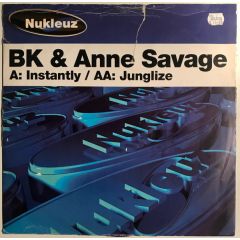 Bk & Anne Savage - Instantly - Nukleuz Blue