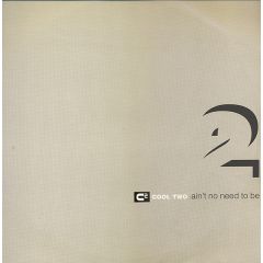 Cool 2 - Cool 2 - Ain't No Need To Be - City Sounds