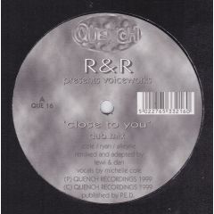 R&R - R&R - Close To You - Quench