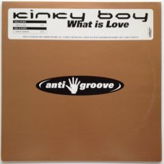 Kinky Boy - Kinky Boy - What Is Love? - Anti Groove