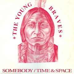 The Young Braves - Somebody / Time & Space - Rhino Records (UK)