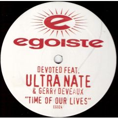 Devoted Feat. Ultra Nate & Gerry Deveaux - Time Of Our Lives - Egoiste
