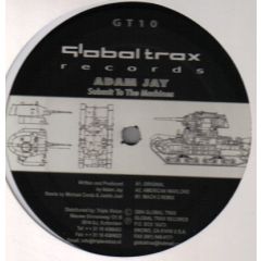 Adam Jay - Adam Jay - Submit To The Machines - Global Trax