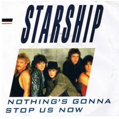 Starship - Nothing's Gonna Stop Us Now - RCA