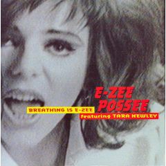 E-Zee Possee Featuring Tara Newley - E-Zee Possee Featuring Tara Newley - Breathing Is E-Zee - More Protein