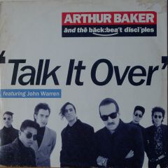 Arthur Baker And The Backbeat Disciples - Arthur Baker And The Backbeat Disciples - Talk It Over - Breakout