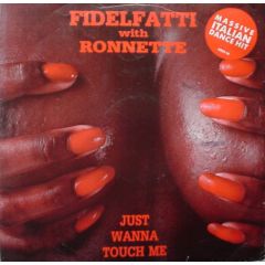Fidelfatti & Ronnette - Fidelfatti & Ronnette - Just Wanna Touch Me - Urban
