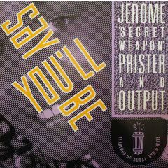 Jerome Secret Weapon Prister - Jerome Secret Weapon Prister - Say You'Ll Be - Sure Delight