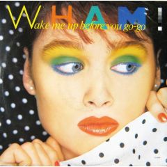 Wham - Wham - Wake Me Up Before You Go-Go - Epic