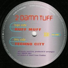 2 Damn Tuff  - 2 Damn Tuff  - Ruff Muff / Tekno City - Next Generation