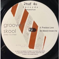 Groove Skool - Groove Skool - Precious Love / Nobody Knows Me - 2Tuf 4U Records