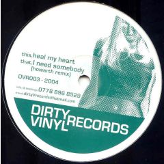 Howarth - Howarth - Heal My Heart / I Need Somebody - Dirty Vinyl Records