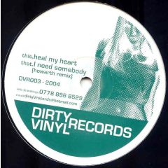 Howarth - Howarth - Heal My Heart / I Need Somebody - Dirty Vinyl Records
