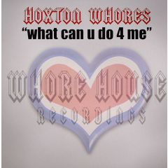 Hoxton Whores - Hoxton Whores - What Can U Do 4 Me - Whore House