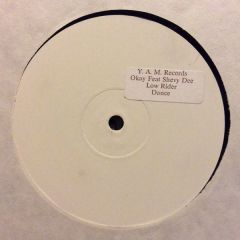 Okay Featuring Shevy Dee - Okay Featuring Shevy Dee - Low Rider / Dance - Y.A.M. Records