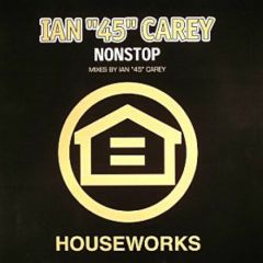 Ian "45" Carey - Ian "45" Carey - Nonstop - Houseworks